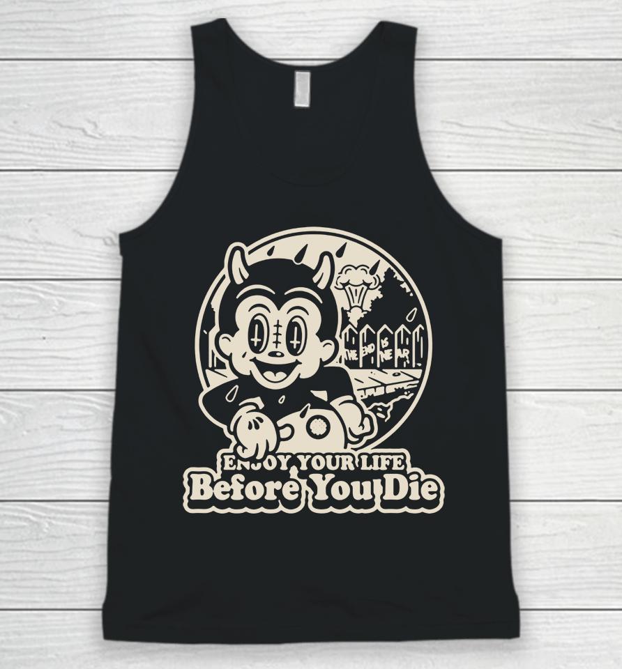 Enjoy Your Life Before You Die Unisex Tank Top