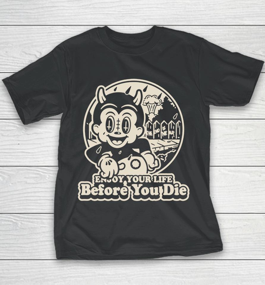 Enjoy Your Life Before You Die Youth T-Shirt