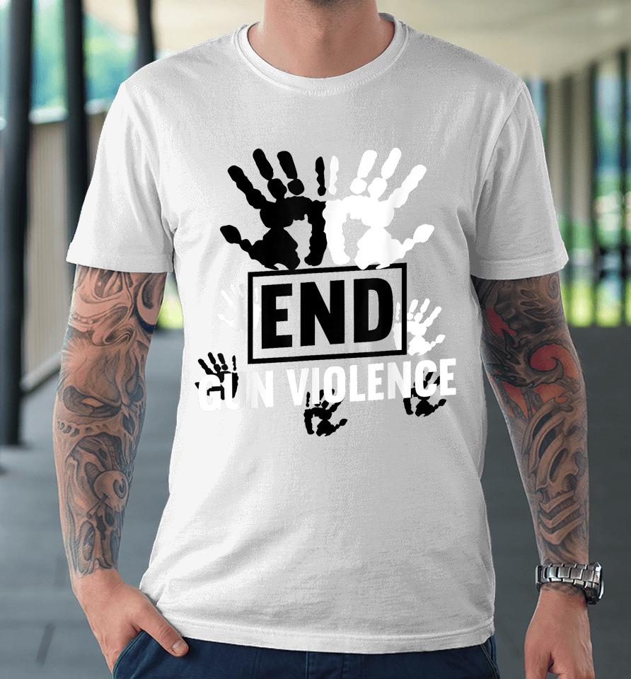 Enough End Gun Violence Awareness Day In June Wear Orange Premium T-Shirt