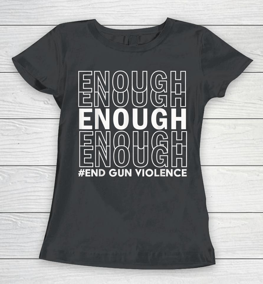 Enough End Gun Violence Awareness Day Wear Orange Women T-Shirt