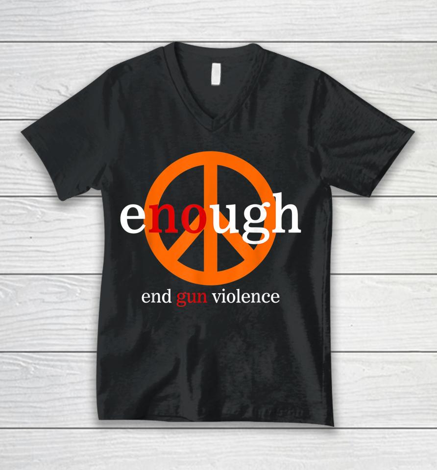 Enough End Gun Violence No Gun Awareness Day Wear Orange Unisex V-Neck T-Shirt