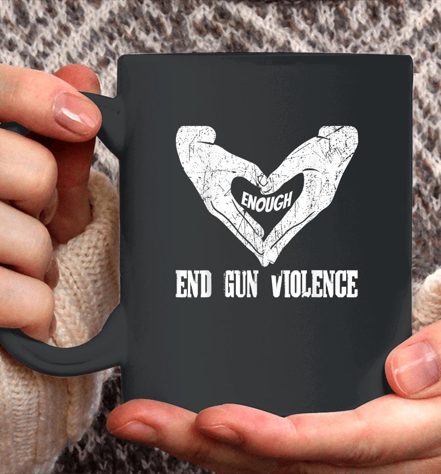 Enough End Gun Violence No Gun Awareness Day Wear Orange Coffee Mug