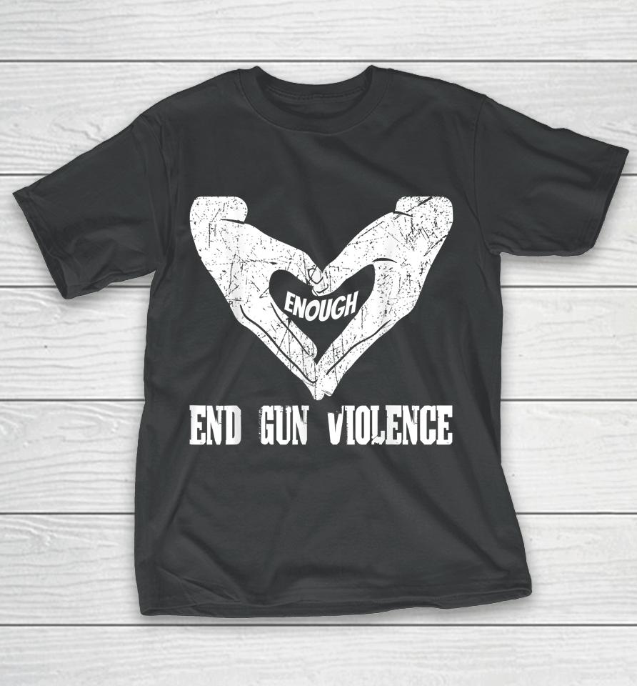 Enough End Gun Violence No Gun Awareness Day Wear Orange T-Shirt