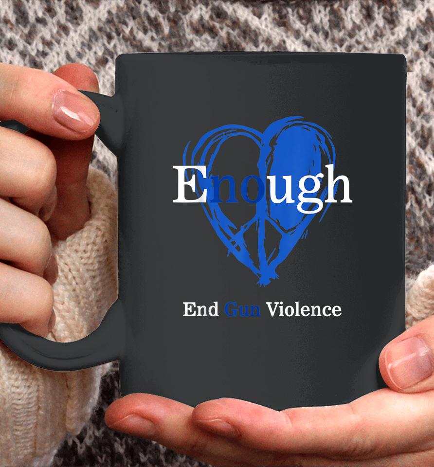 Enough End Gun Violence No Gun Violence Awareness Day Peace Coffee Mug