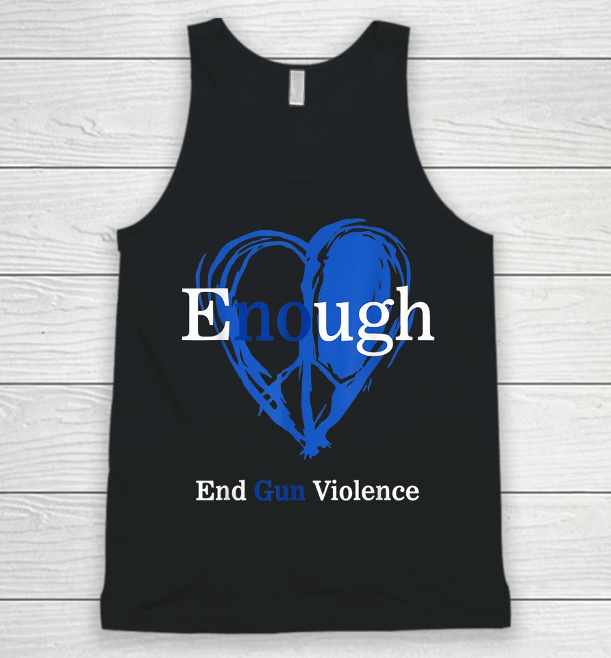 Enough End Gun Violence No Gun Violence Awareness Day Peace Unisex Tank Top