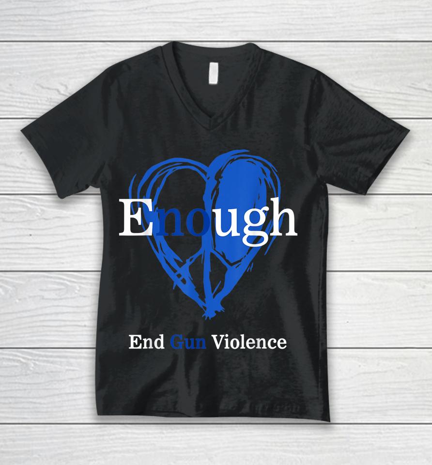 Enough End Gun Violence No Gun Violence Awareness Day Peace Unisex V-Neck T-Shirt