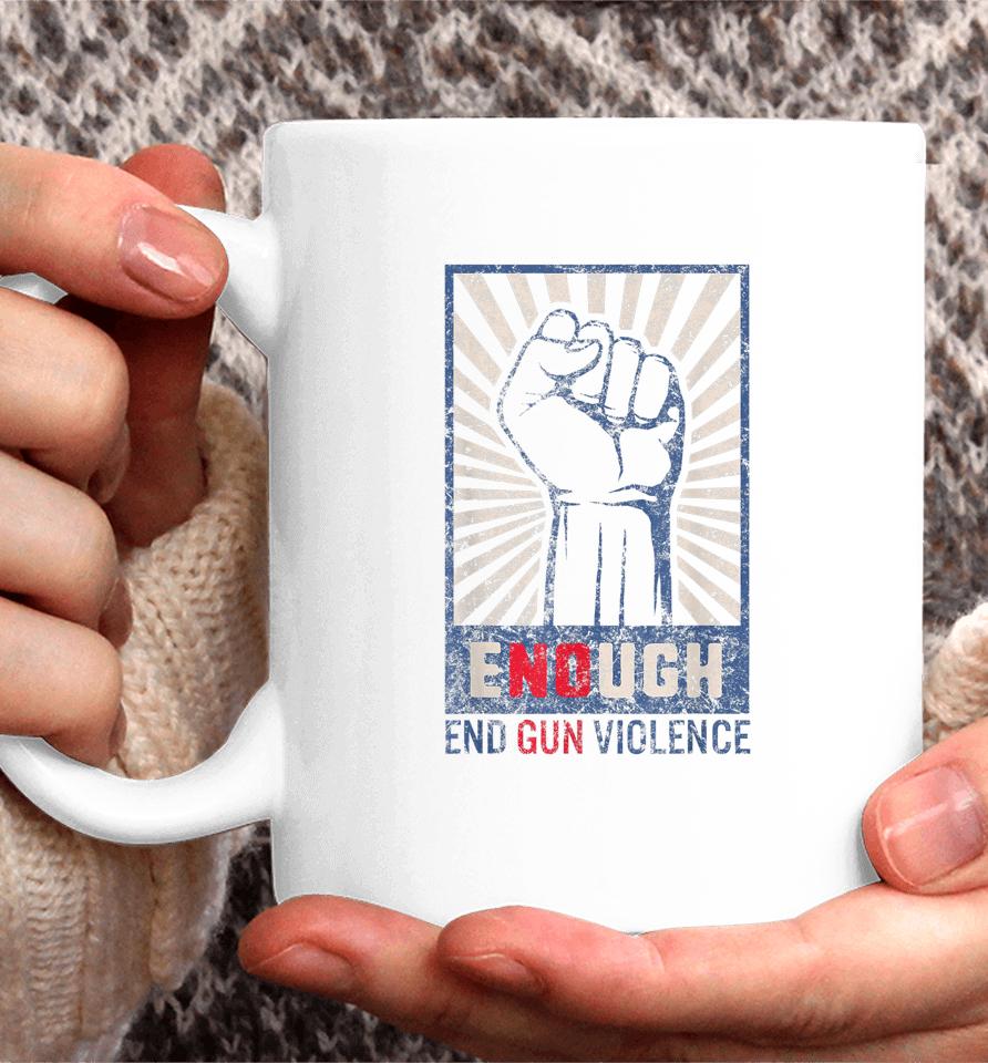 Enough End Gun Violence No Gun Violence Awareness Orange Coffee Mug