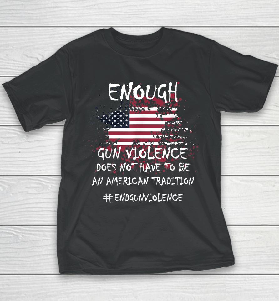 Enough End Gun Violence Patriotic Youth T-Shirt