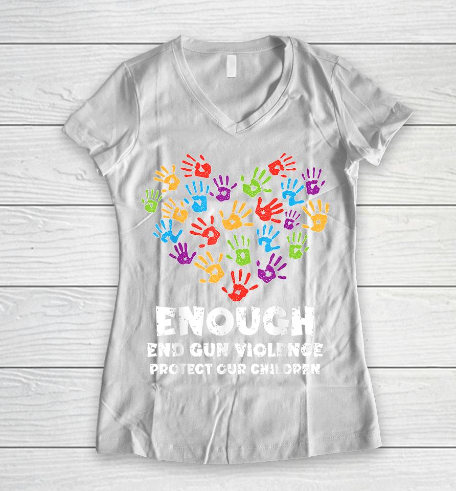 Enough End Gun Violence Protect Our Children Orange Mom Dad Women V-Neck T-Shirt
