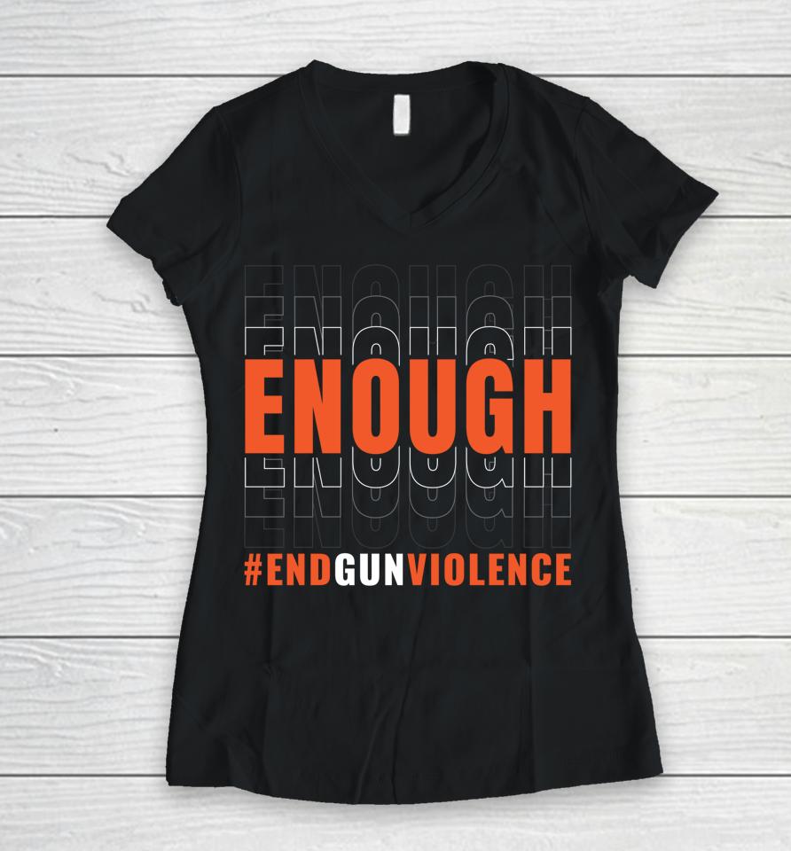 Enough End Gun Violence Women V-Neck T-Shirt