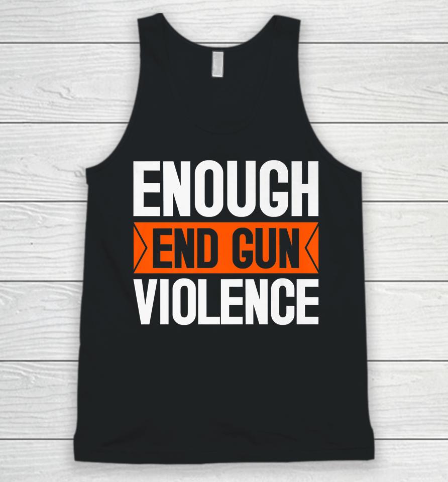 Enough End Gun Violence Wear Orange Anti Violence Unisex Tank Top