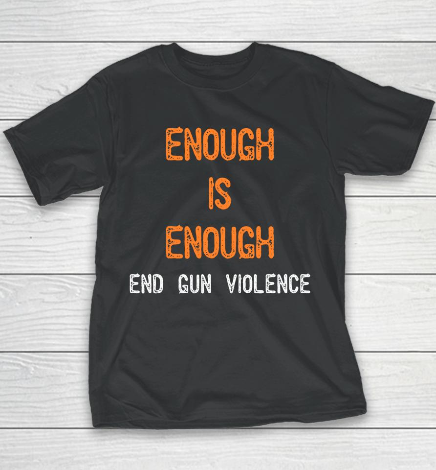 Enough Is Enough End Gun Violence Youth T-Shirt