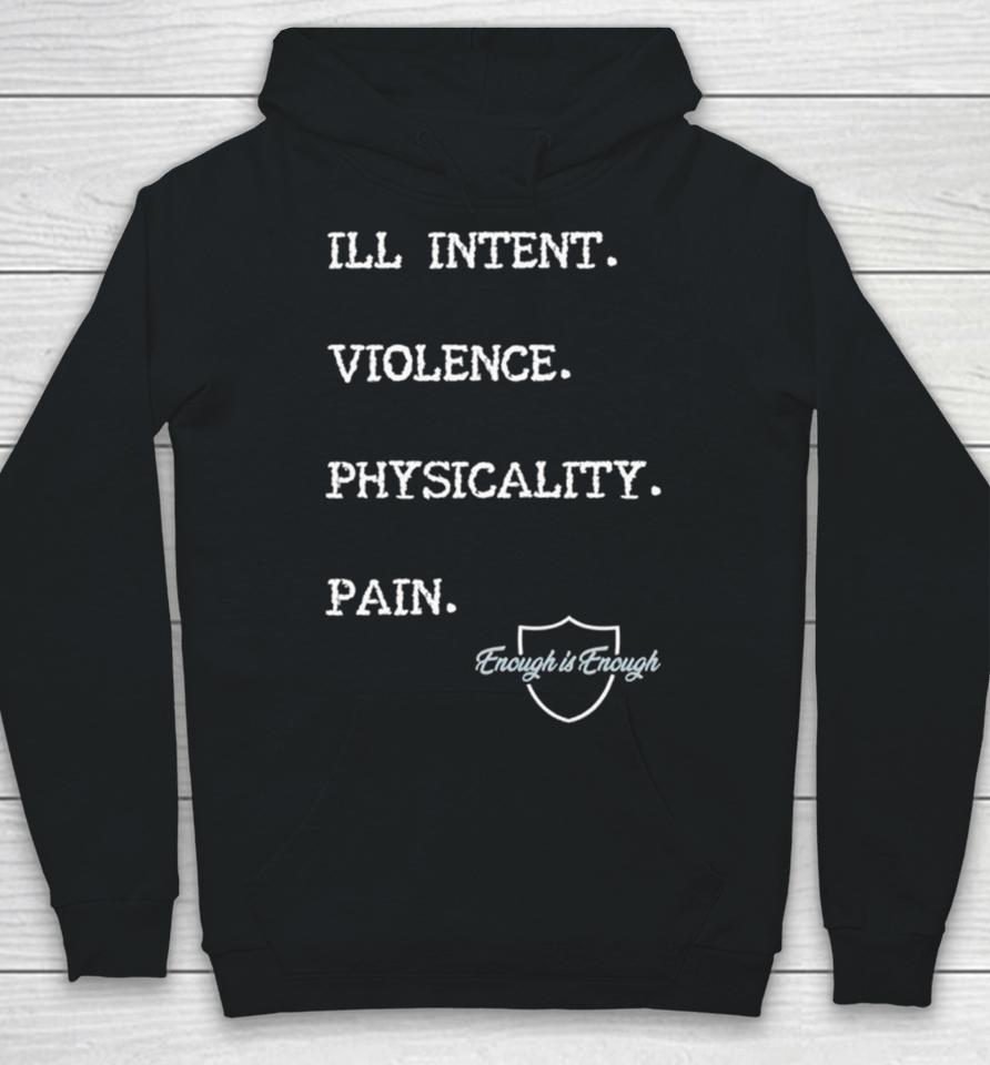Enough Is Enough I’ll Intent Violence Physicality Pain Hoodie