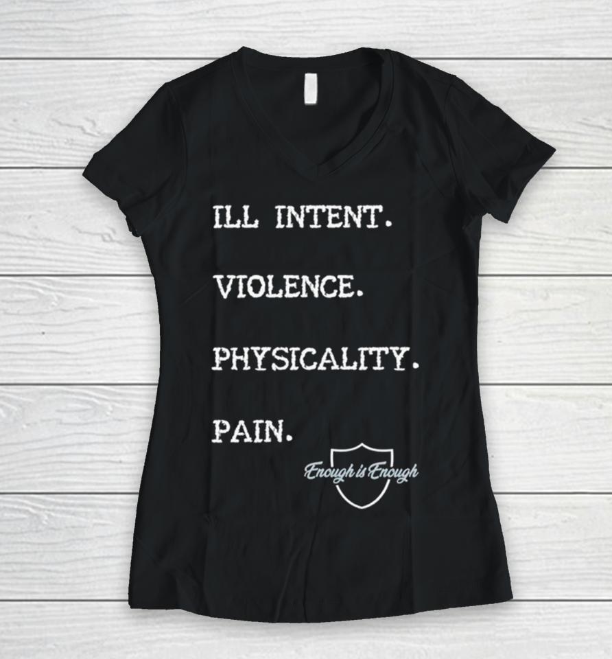 Enough Is Enough I’ll Intent Violence Physicality Pain Women V-Neck T-Shirt