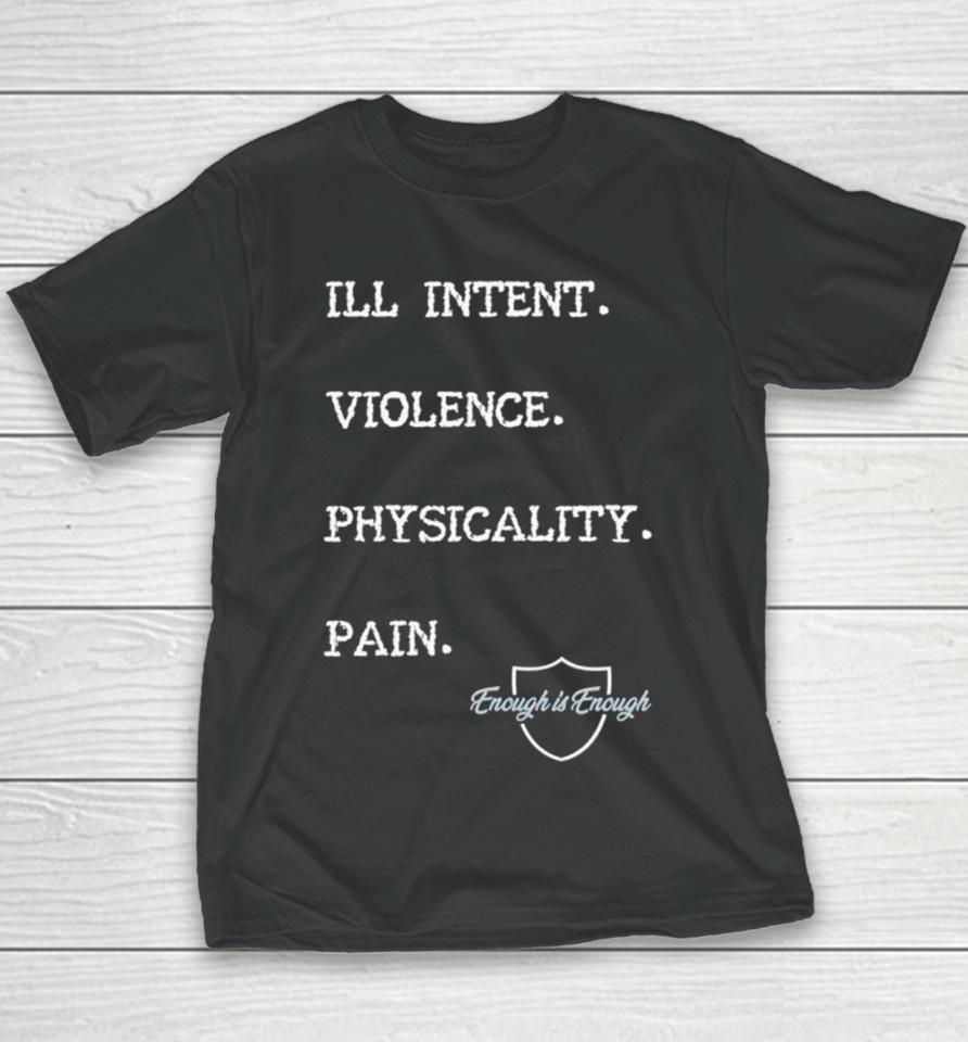 Enough Is Enough I’ll Intent Violence Physicality Pain Youth T-Shirt