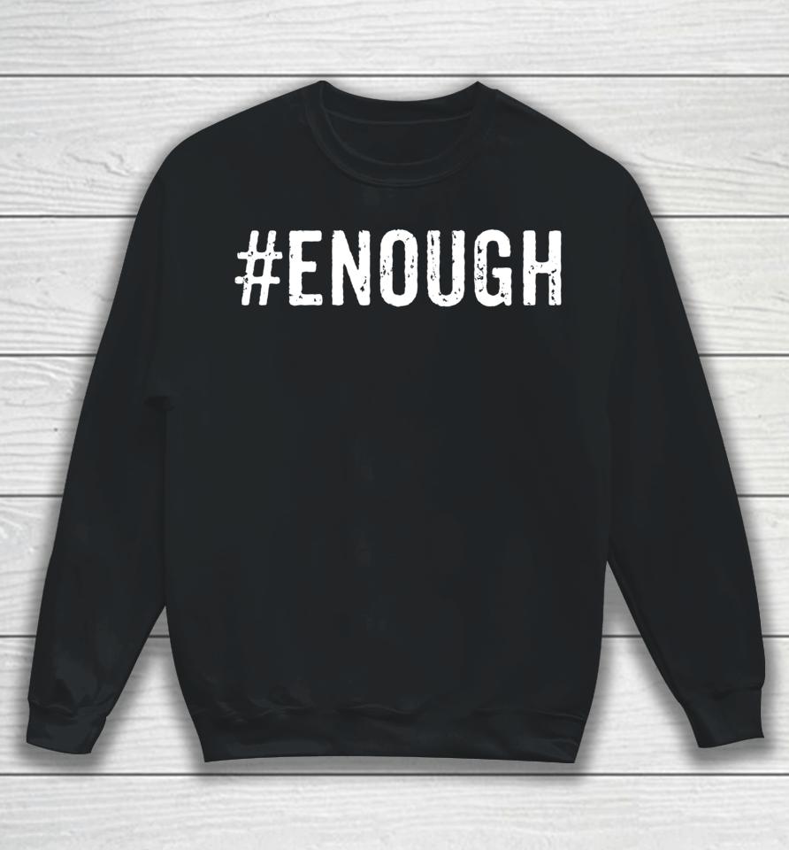 #Enough Wear Orange Day Anti Gun End Gun Violence Control Sweatshirt