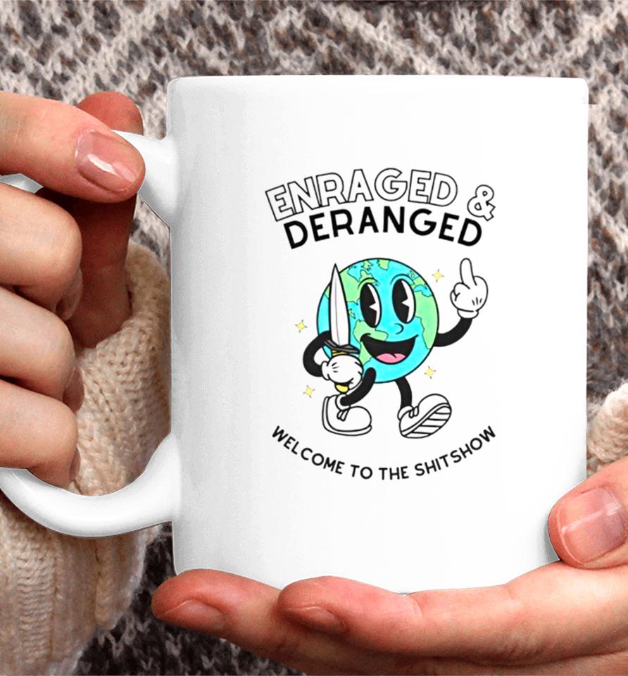 Enraged And Deranged Welcome To The Shitshow Coffee Mug