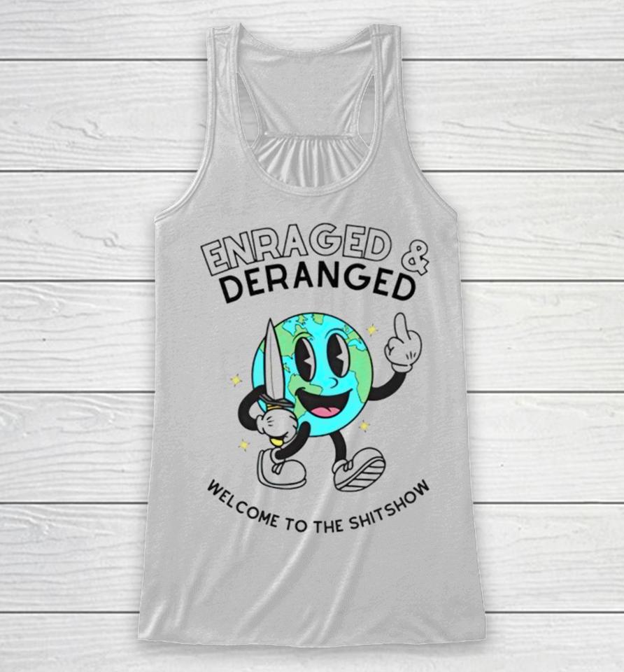 Enraged And Deranged Welcome To The Shitshow Racerback Tank