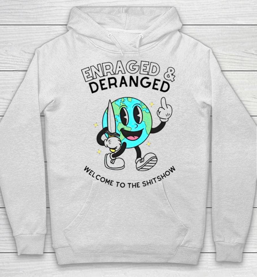 Enraged And Deranged Welcome To The Shitshow Hoodie
