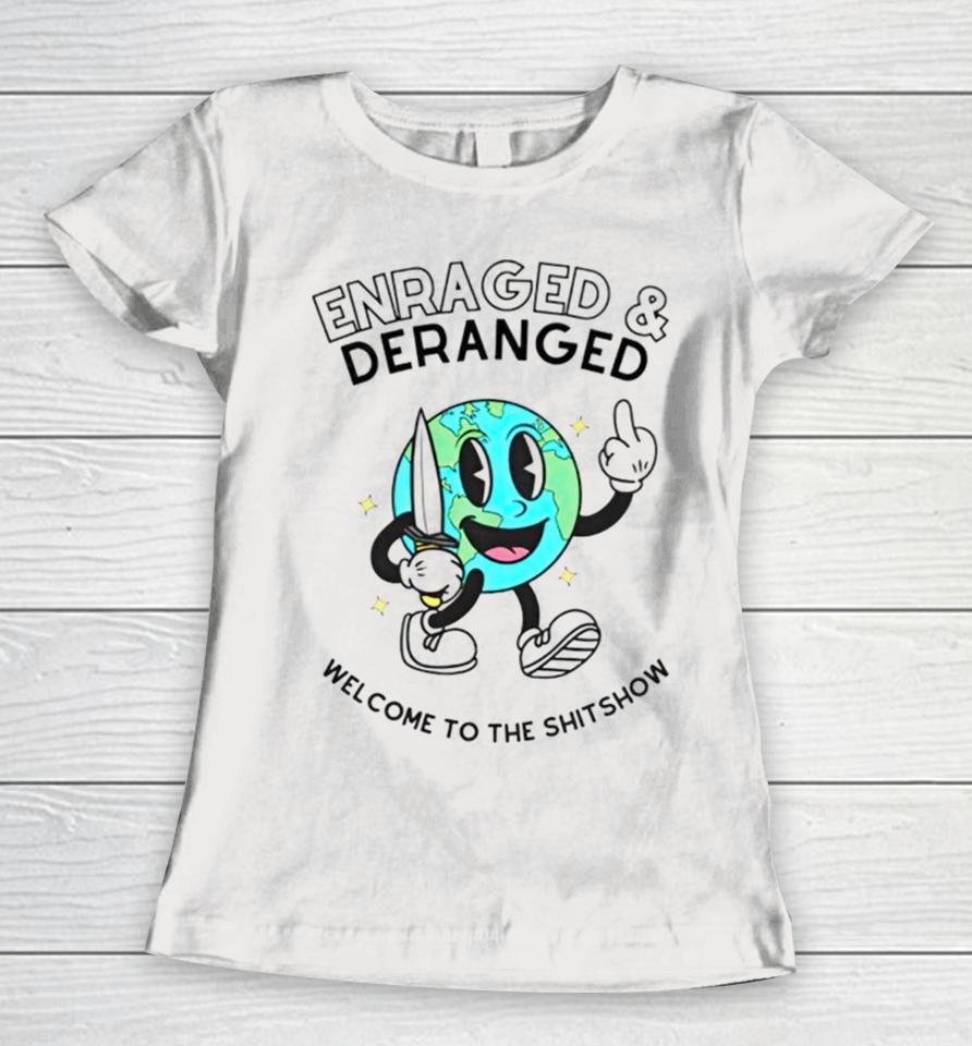 Enraged And Deranged Welcome To The Shitshow Women T-Shirt