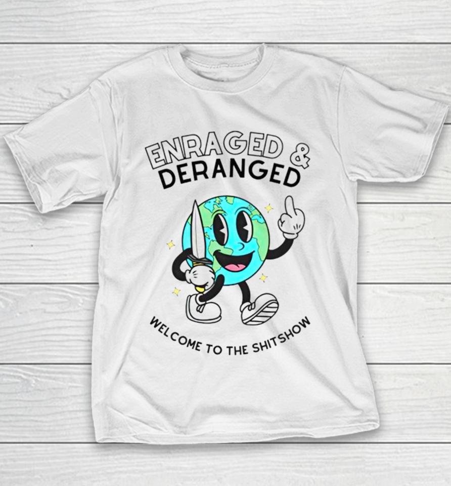 Enraged And Deranged Welcome To The Shitshow Youth T-Shirt