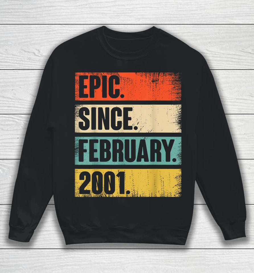 Epic Since February 2001 21St Birthday Sweatshirt