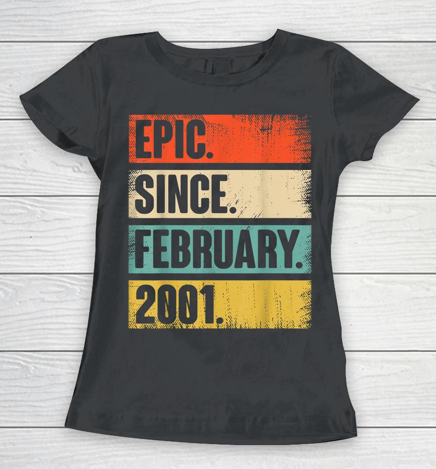 Epic Since February 2001 21St Birthday Women T-Shirt