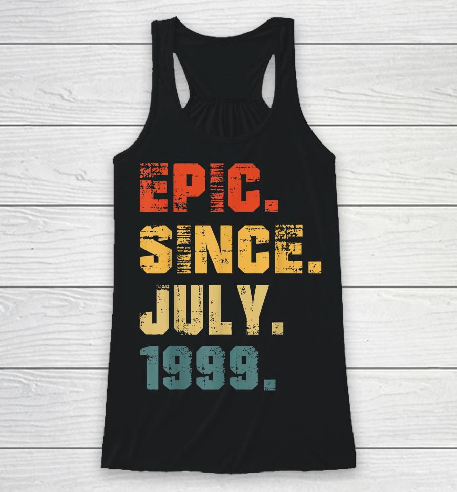 Epic Since July 1999 23Rd Birthday Gifts 23 Years Old Racerback Tank