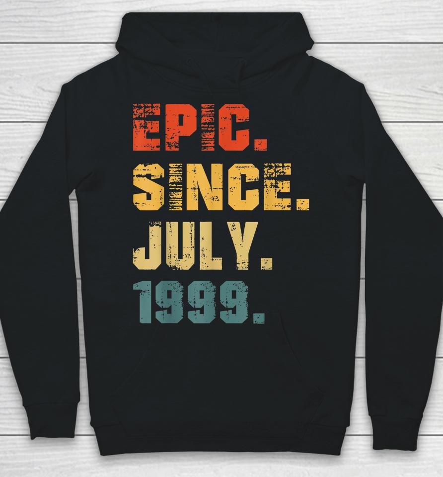 Epic Since July 1999 23Rd Birthday Gifts 23 Years Old Hoodie