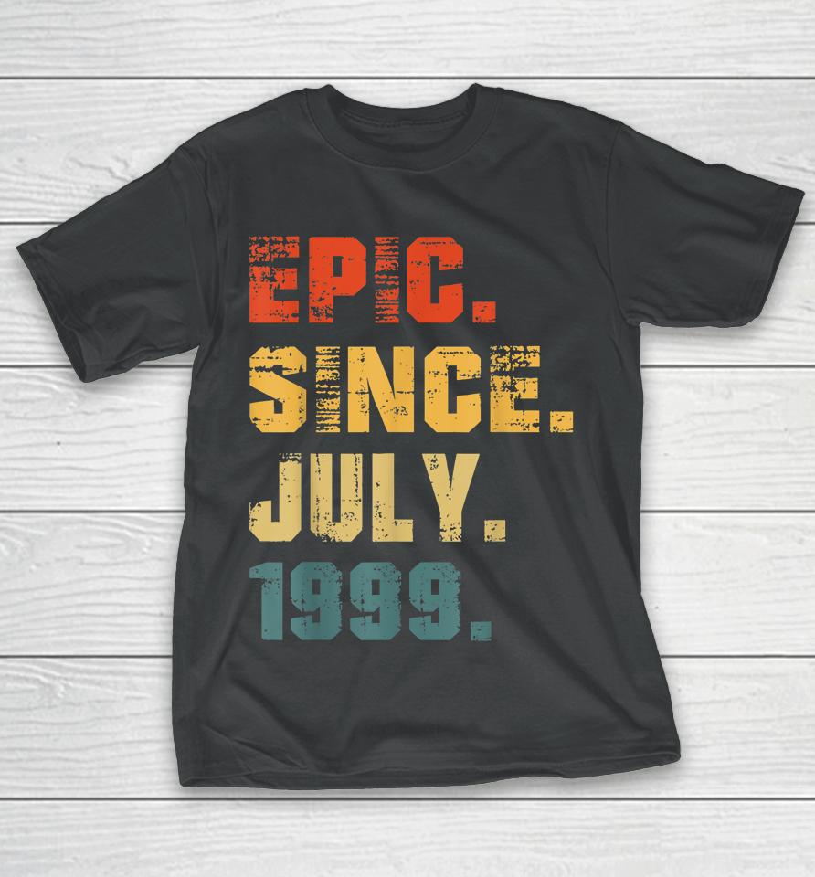 Epic Since July 1999 23Rd Birthday Gifts 23 Years Old T-Shirt