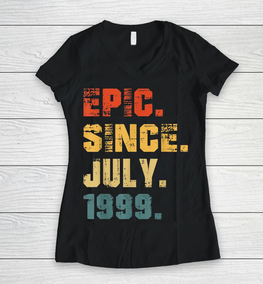 Epic Since July 1999 23Rd Birthday Gifts 23 Years Old Women V-Neck T-Shirt