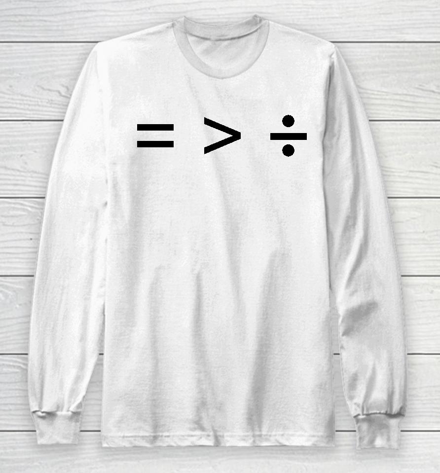 Equal Greater Than Divide Long Sleeve T-Shirt