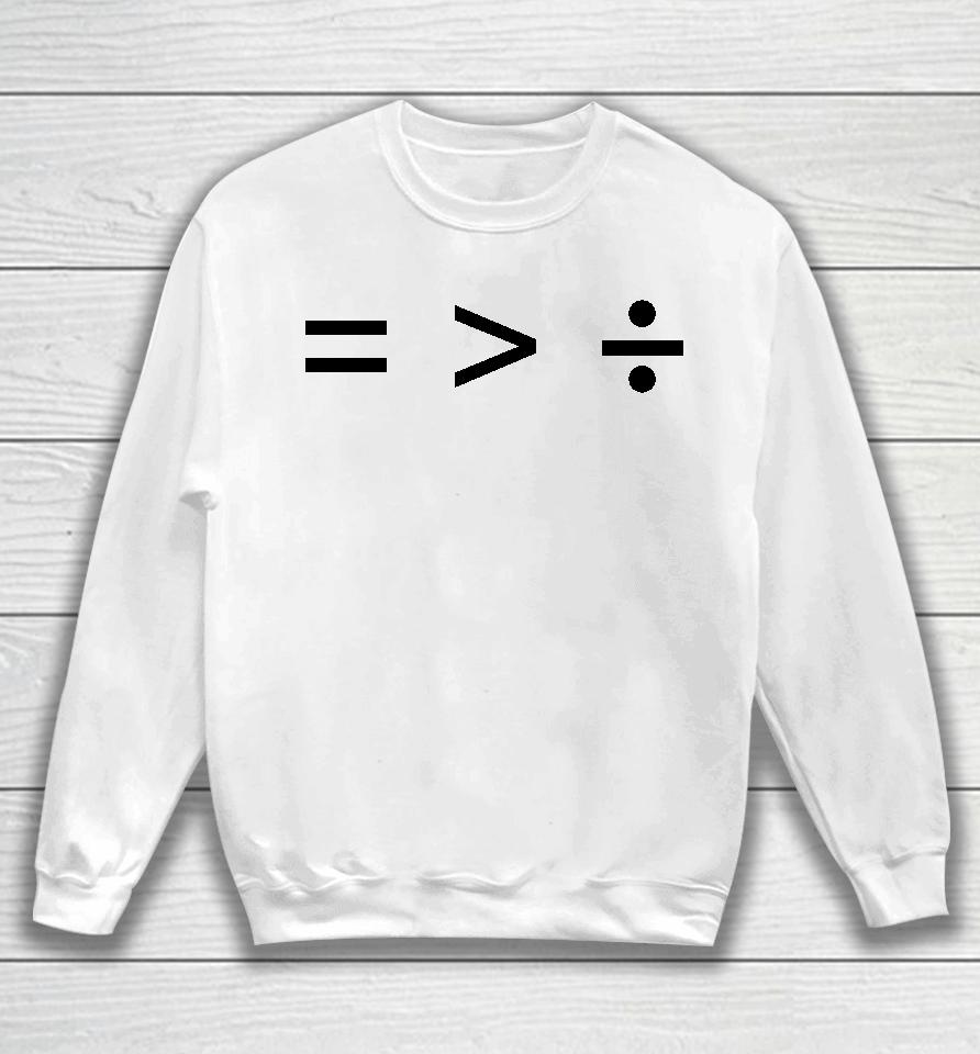 Equal Greater Than Divide Sweatshirt