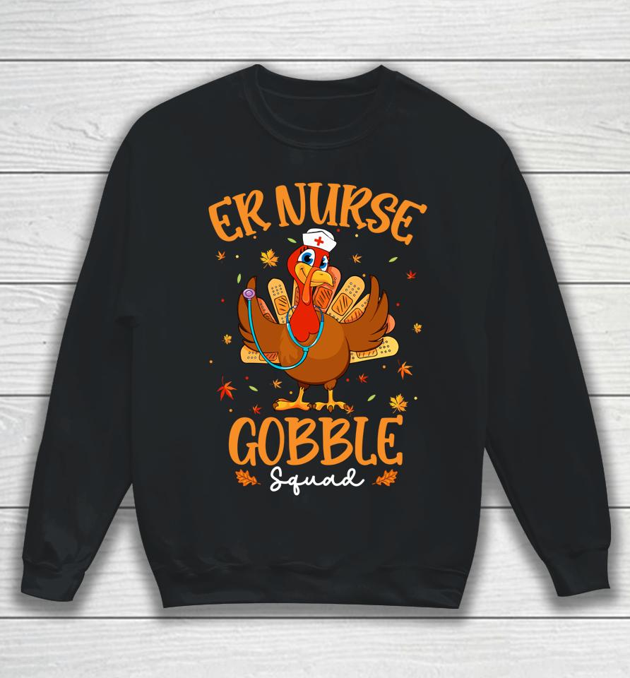 Er Nurse Turkey Gobble Squad Women Er Nurse Thanksgiving Sweatshirt