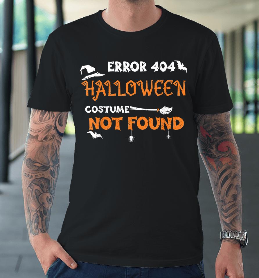 Error 404 Halloween Costume Not Found Premium T-Shirt