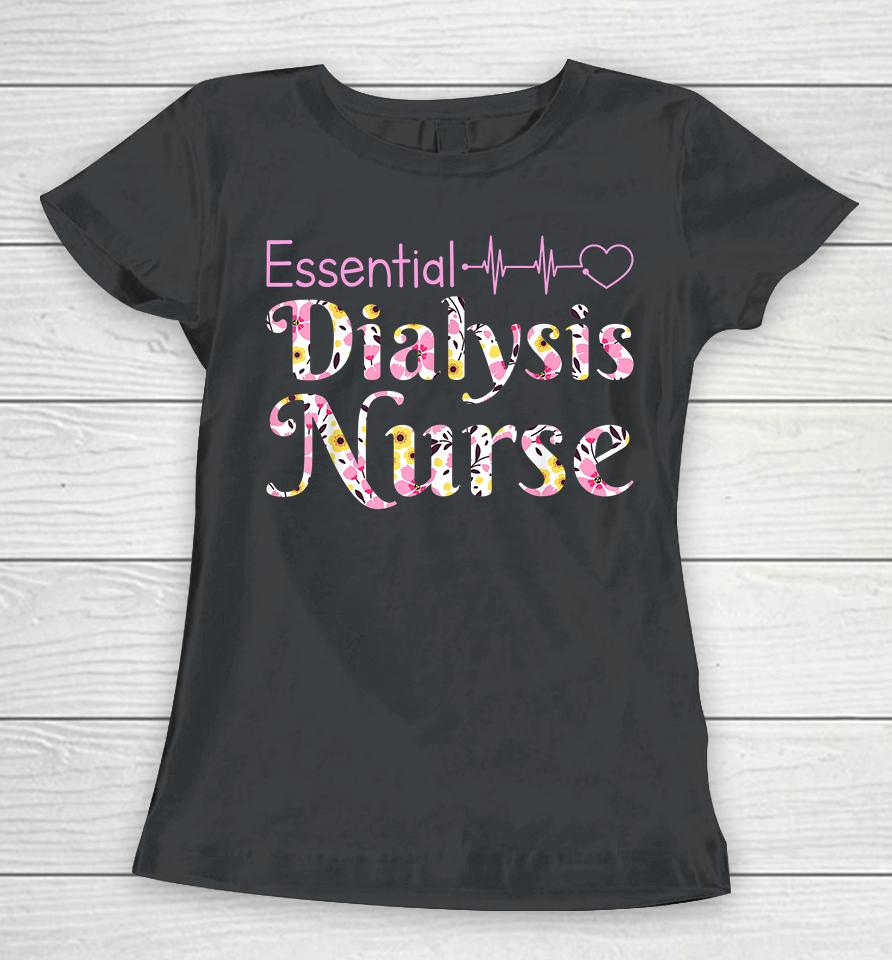 Essential Dialysis Nurse Women T-Shirt