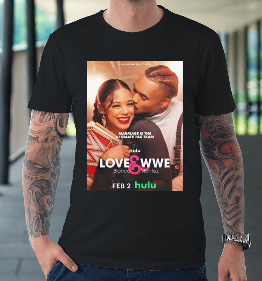 Ettore Big E Ewen Marriage Is The Ultimate Tag Team Lovewwe Bianca Montez Premium T-Shirt