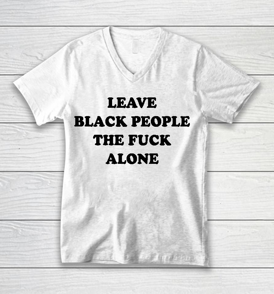 Eusi Ndugu Leave Black People The Fuck Alone Unisex V-Neck T-Shirt