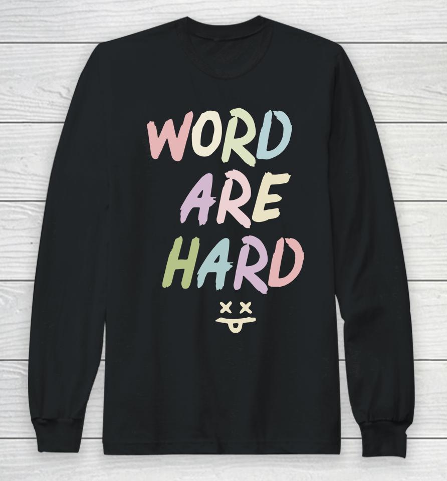 Evan And Katelyn Words Are Hard Long Sleeve T-Shirt