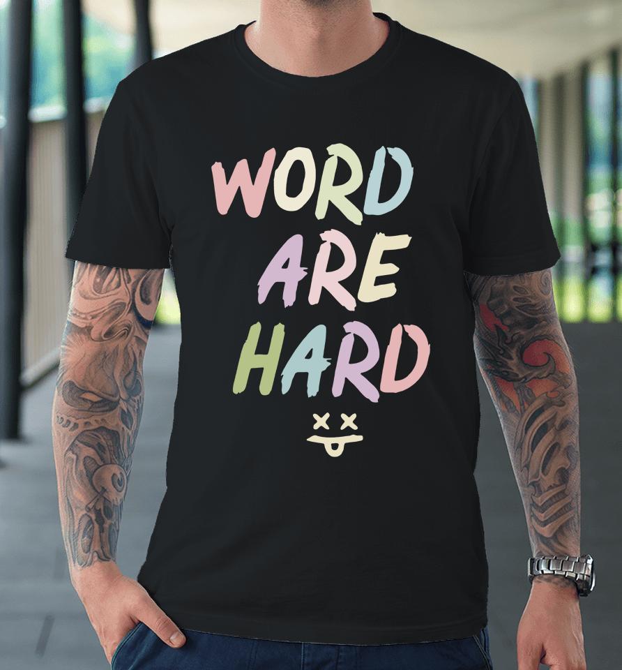 Evan And Katelyn Words Are Hard Premium T-Shirt
