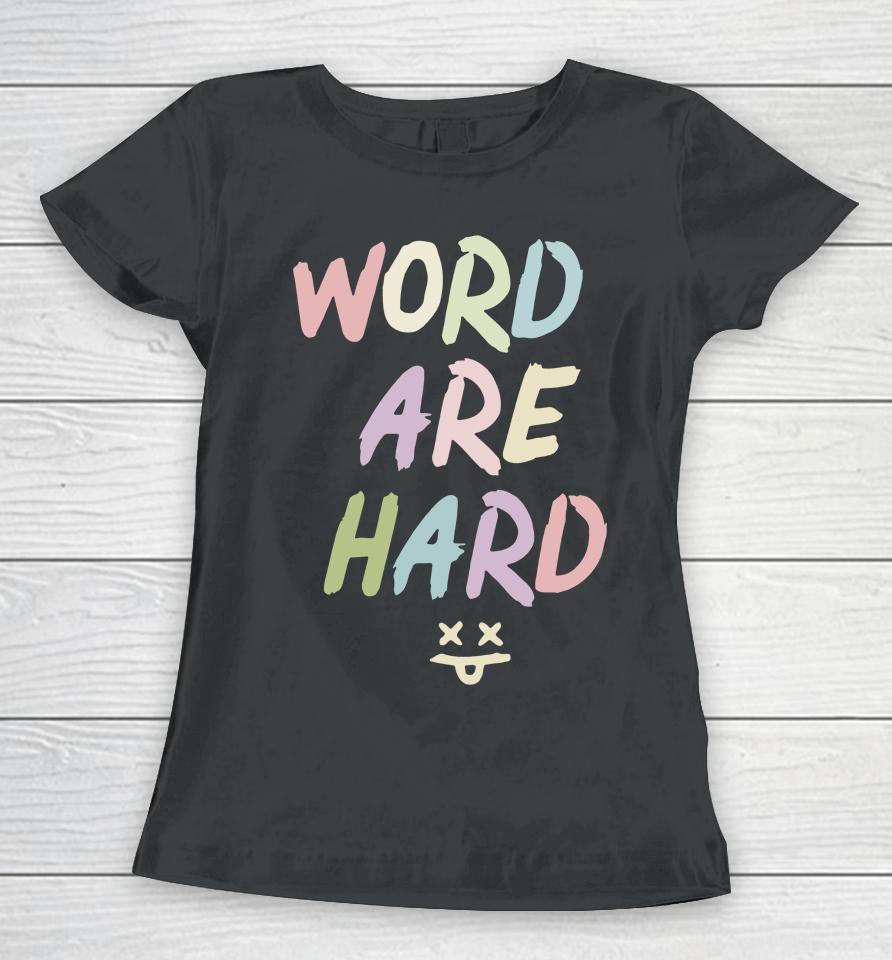 Evan And Katelyn Words Are Hard Women T-Shirt