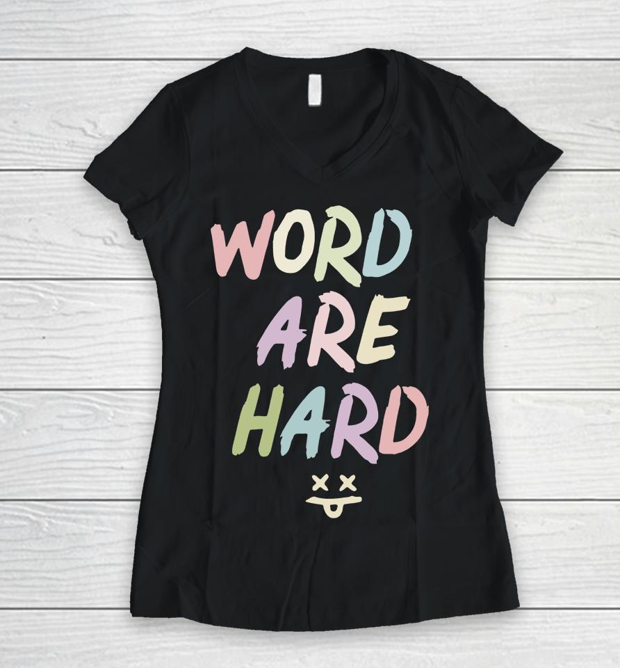 Evan And Katelyn Words Are Hard Women V-Neck T-Shirt