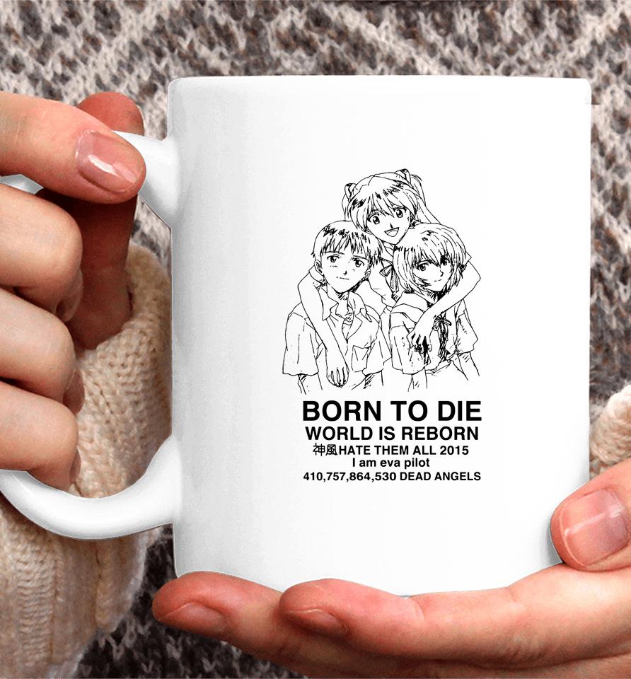 Evangelion Born To Die World Is A Reborn Coffee Mug