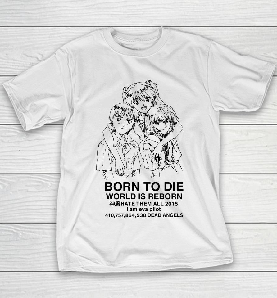 Evangelion Born To Die World Is A Reborn Youth T-Shirt