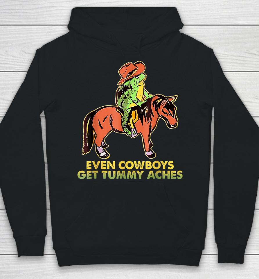 Even Cowboys Get Tummy Aches Hoodie