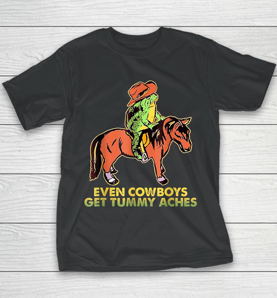 Even Cowboys Get Tummy Aches Youth T-Shirt