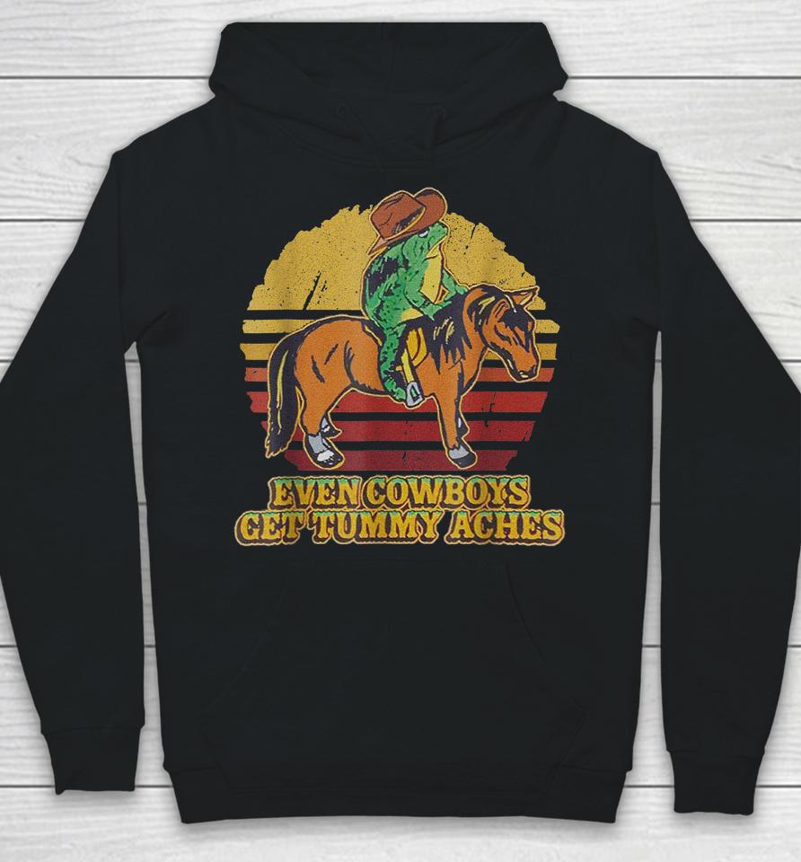 Even Cowboys Get Tummy Aches Hoodie