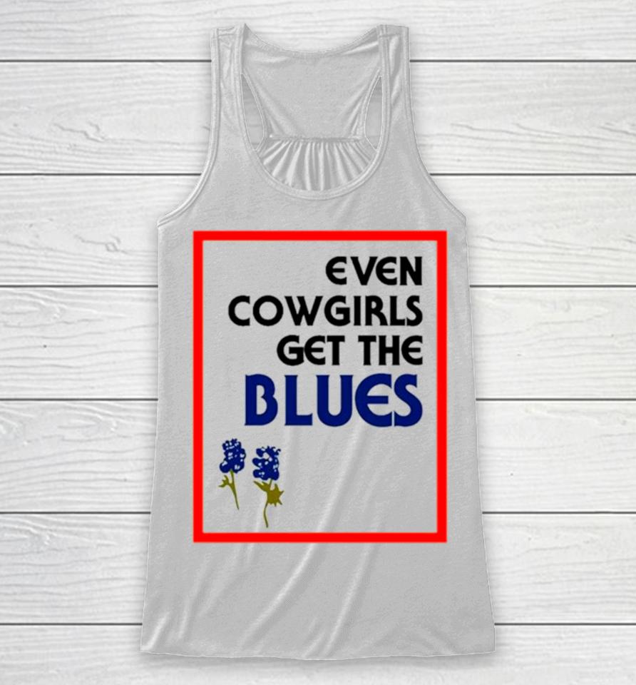 Even Cowgirls Get The Blues Bluebonnets Racerback Tank