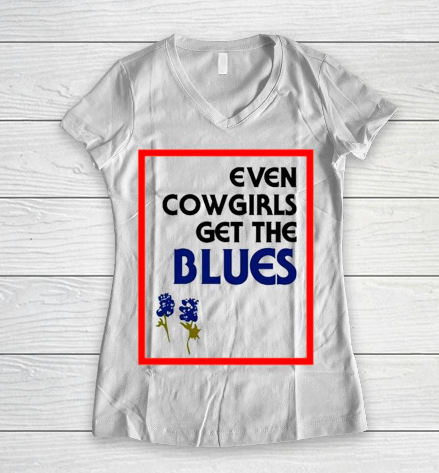 Even Cowgirls Get The Blues Bluebonnets Women V-Neck T-Shirt
