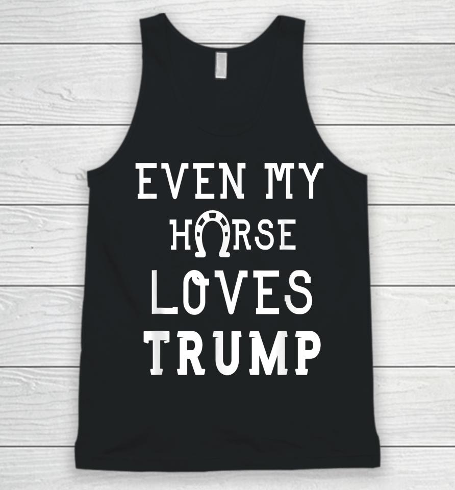Even My Horse Loves Trump Unisex Tank Top